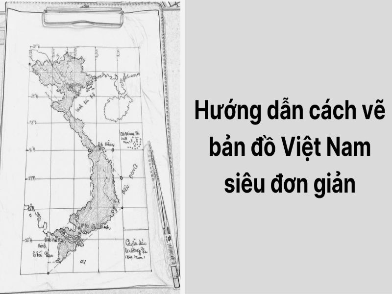 Vẽ bản đồ Việt Nam đơn giản nhất